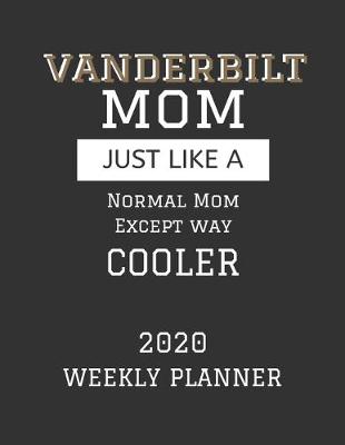 Book cover for Vanderbilt Mom Weekly Planner 2020