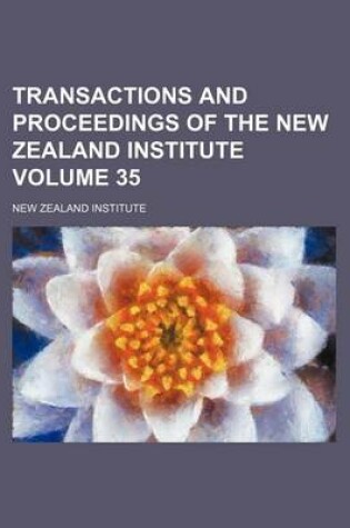 Cover of Transactions and Proceedings of the New Zealand Institute Volume 35