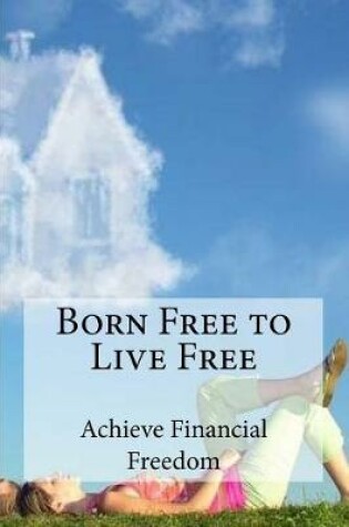 Cover of Born Free to Live Free