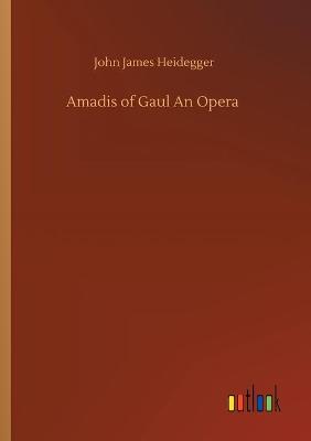 Book cover for Amadis of Gaul An Opera