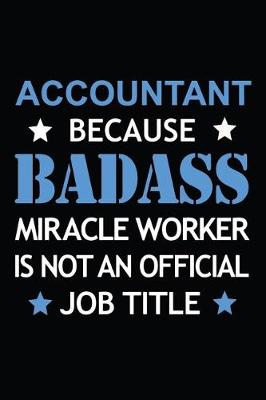 Book cover for Accountant Because Badass Miracle Worker Is Not An Official Job Title