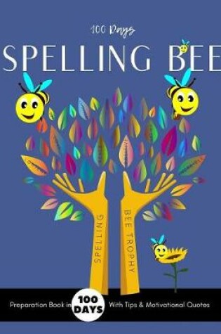 Cover of Spelling Bee Preparation Book In 100 Days With Tips & Motivational Quotes