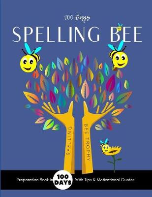 Book cover for Spelling Bee Preparation Book In 100 Days With Tips & Motivational Quotes