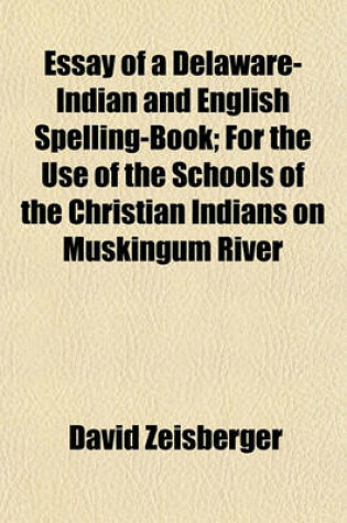 Cover of Essay of a Delaware-Indian and English Spelling-Book; For the Use of the Schools of the Christian Indians on Muskingum River