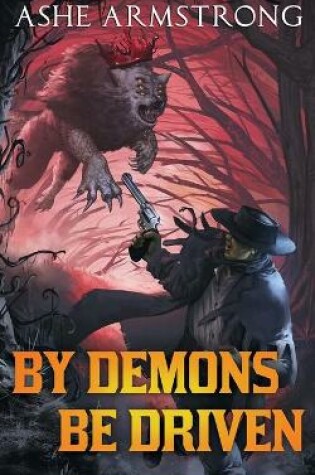 Cover of By Demons Be Driven