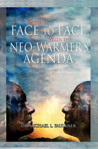 Cover of Coming Face to Face with the Neo-Warmer's Agenda