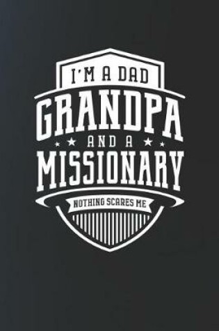 Cover of I'm A Dad Grandpa & A Missionary Nothing Scares Me