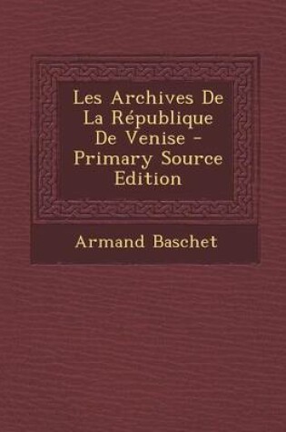 Cover of Les Archives de La Republique de Venise