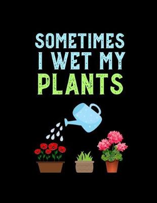 Book cover for Sometimes I Wet My Plants