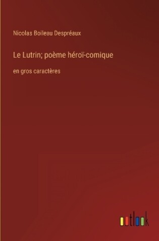 Cover of Le Lutrin; poème héroï-comique