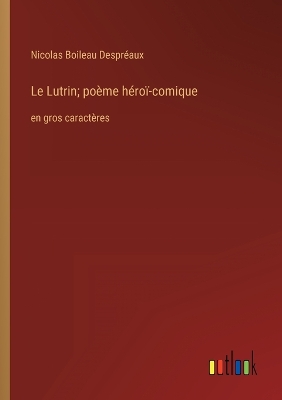 Book cover for Le Lutrin; poème héroï-comique