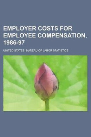 Cover of Employer Costs for Employee Compensation, 1986-97