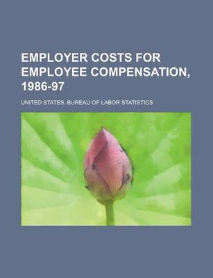 Book cover for Employer Costs for Employee Compensation, 1986-97