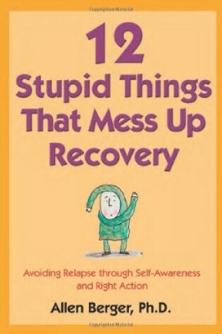 Cover of 12 Stupid Things That Mess Up Recovery