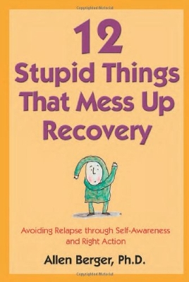 Book cover for 12 Stupid Things That Mess Up Recovery