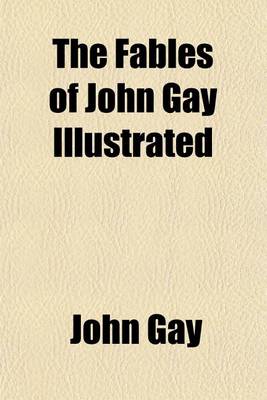 Book cover for The Fables of John Gay Illustrated