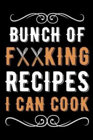 Cover of Bunch of Forking Recipes I Can Cook Blank Recipe Book