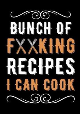 Book cover for Bunch of Forking Recipes I Can Cook Blank Recipe Book