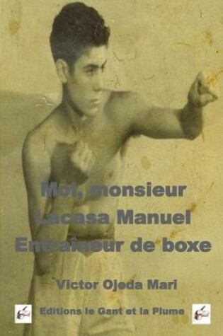 Cover of Biographie - Moi monsieur Lacasa, entraineur de boxe