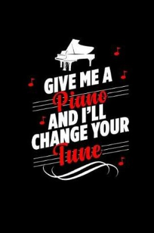 Cover of Give Me a Piano and I'll Change Your Tune