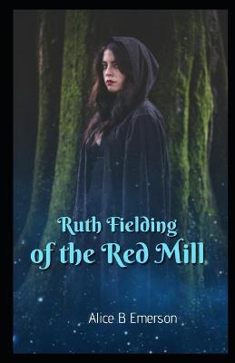 Book cover for Ruth Fielding of the Red Mill Illustrated