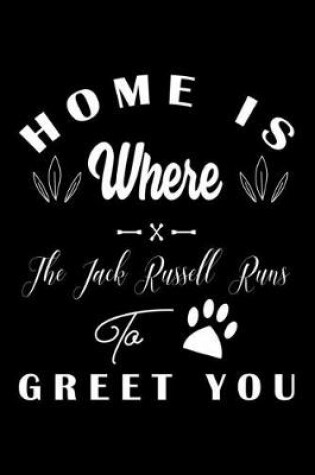 Cover of Home is where the Jack Russell to Greet you