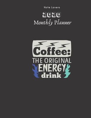 Book cover for Coffee The Original Energy Drink - 2020 Monthly Planner