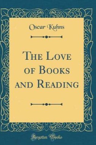 Cover of The Love of Books and Reading (Classic Reprint)