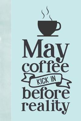 Book cover for May Coffee Kick in Before Reality