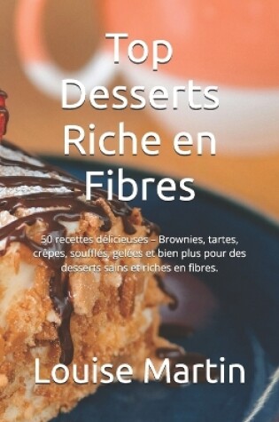 Cover of Top Desserts Riche en Fibres