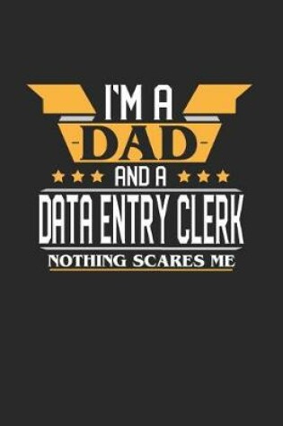 Cover of I'm a Dad and a Data Entry Clerk Nothing Scares Me