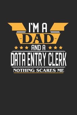 Book cover for I'm a Dad and a Data Entry Clerk Nothing Scares Me