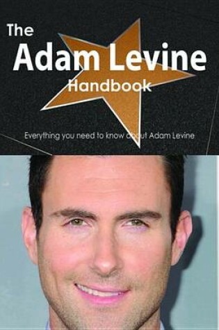 Cover of The Adam Levine Handbook - Everything You Need to Know about Adam Levine