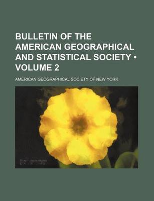 Book cover for Bulletin of the American Geographical and Statistical Society (Volume 2)