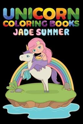 Book cover for Unicorn Coloring Books Jade Summer