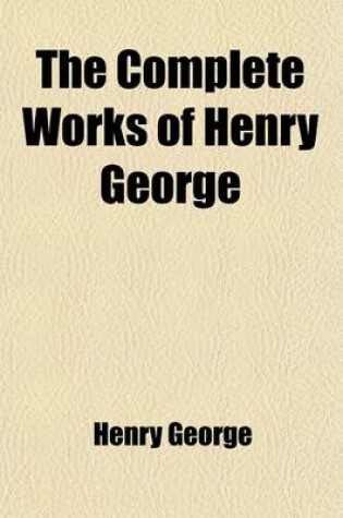 Cover of The Complete Works of Henry George (Volume 4)