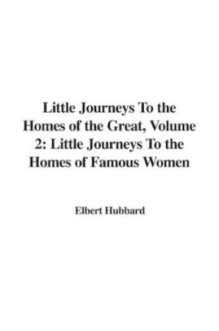 Cover of Little Journeys to the Homes of the Great, Volume 2