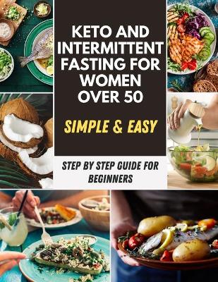 Book cover for Keto And Intermittent Fasting For Women Over 50