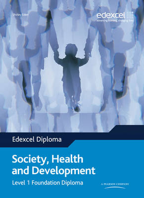 Cover of Edexcel Diploma: Society, Health & Development: Level 1 Foundation Diploma Student Book