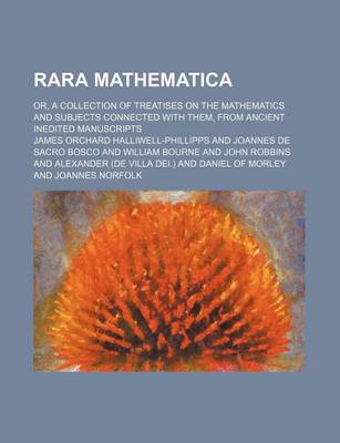 Book cover for Rara Mathematica; Or, a Collection of Treatises on the Mathematics and Subjects Connected with Them, from Ancient Inedited Manuscripts