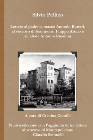 Cover of Lettere Al Padre Somasco Antonio Bottari, Al Vescovo Di Asti Mons. Filippo Artico E All'abate Antonio Rosmini