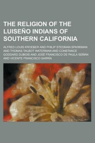 Cover of The Religion of the Luiseno Indians of Southern California