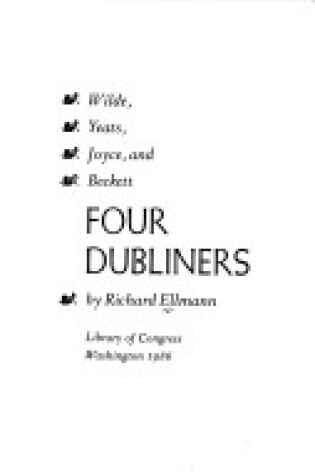 Cover of Four Dubliners--Wilde, Yeats, Joyce, and Beckett