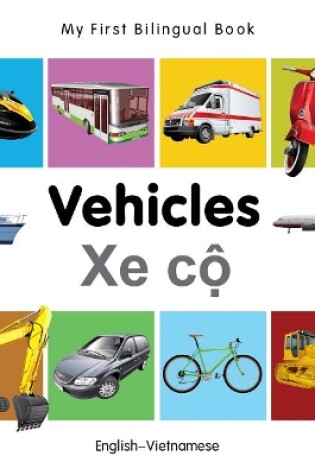 Cover of My First Bilingual Book -  Vehicles (English-Vietnamese)