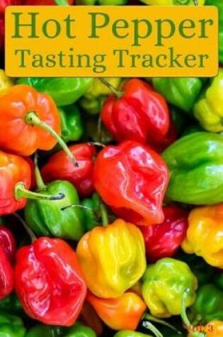 Cover of Hot Pepper Tasting Tracker Vol. 3