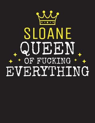 Book cover for SLOANE - Queen Of Fucking Everything