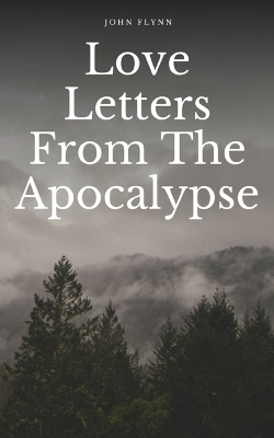 Book cover for Love Letters From The Apocalypse
