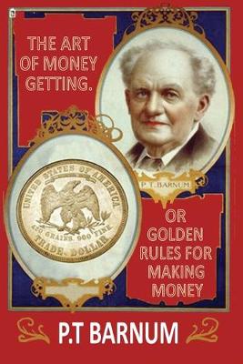 Book cover for The Art of Money Getting, or Golden Rules for Making Money