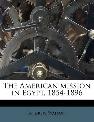 Book cover for The American Mission in Egypt, 1854-1896