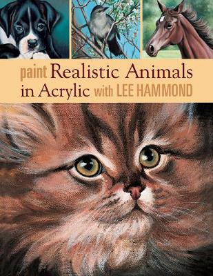 Book cover for Paint Realistic Animals in Acrylic with Lee Hammond